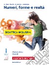 Numeri, forme e realtÃ . Didattica inclusiva. Argomenti del 2Â° anno. Per la Scuola media libro