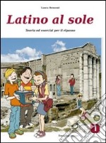 Latino al sole. Per i Licei e gli Ist. magistrali. Con espansione online. Vol. 1