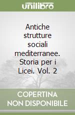 Antiche strutture sociali mediterranee. Storia per i Licei. Vol. 2 libro