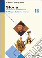 Storia. Modulo B. Per gli Ist. Professionali. Vol. 1: Dal Medioevo all'età dell'assolutismo libro