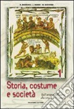 Storia, costume e società. Per le Scuole superiori. Vol. 1: Dall'origine dell'uomo alla crisi del terzo secolo libro