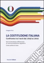 La Costituzione italiana. Confronto tra i testi dal 1948 al 2016. Dal bicameralismo differenziato al nuovo procedimento legislativo. Come cambia lo Stato