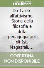 Da Talete all'attivismo. Storia della filosofia e della pedagogia per gli Ist. Magistrali. Vol. 1 libro