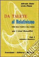 Da Talete al relativismo. Storia della filosofia e scienza. Per il Liceo scientifico. Vol. 1 libro