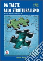 Da Talete allo strutturalismo. Breve storia della filosofia. Per le Scuole superiori. Vol. 2 libro