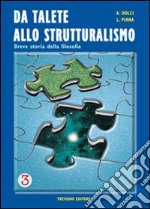 Da Talete allo strutturalismo. Breve storia della filosofia. Per le Scuole superiori. Vol. 3 libro