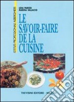 Le savoir faire de la cuisine. Per gli Ist. Professionali alberghieri libro