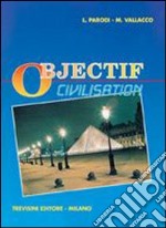 Objectif civilisation. Per gli Ist. Tecnici e per gli Ist. Professionali. Con CD Audio libro