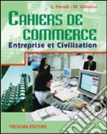 Cahiers de commerce. Entreprise et civilisation. Per gli ist. tecnici e professionali. Con CD Audio libro