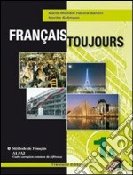 Français toujours. Tomo A. Per le Scuole superiori. Con CD Audio. Con espansione online. Vol. 1