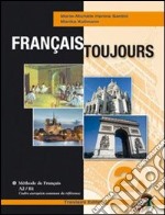 Français toujours. Tomo A. Per le Scuole superiori. Con CD Audio. Con espansione online. Vol. 2