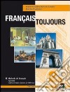 Français toujours. Tomo B. Per le Scuole superiori. Vol. 2 libro