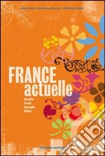 France actuelle. Per le Scuole superiori. Con CD Audio. Con espansione online