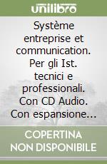 Système entreprise et communication. Per gli Ist. tecnici e professionali. Con CD Audio. Con espansione online libro