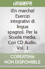 ¡En marcha! Esercizi integrativi di lingua spagnol. Per la Scuola media. Con CD Audio. Vol. 1 libro