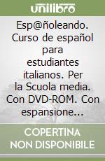Esp@ñoleando. Curso de español para estudiantes italianos. Per la Scuola media. Con DVD-ROM. Con espansione online. Vol. 1 libro