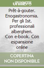 Prêt-à-gouter. Enogastronomia. Per gli Ist. professionali alberghieri. Con e-book. Con espansione online libro