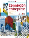 Connexion entreprise. Per gli Ist. tecnici e professionali. Con e-book. Con espansione online libro