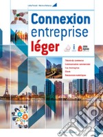 Connexion entreprise léger. Per le Scuole superiori. Con e-book. Con espansione online libro