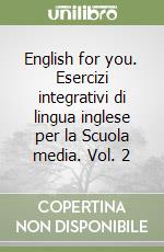 English for you. Esercizi integrativi di lingua inglese per la Scuola media. Vol. 2 libro