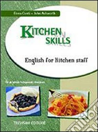 Kitchen skills. Per gli Ist. Professionali alberghieri libro