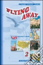 Flying away. Per le Scuole superiori. Vol. 1 libro