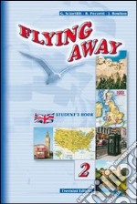 Flying away. Per le Scuole superiori. Vol. 2 libro