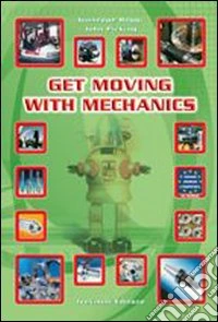 Get moving with mechanics. Per le Scuole. Con CD Audio libro