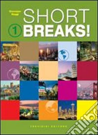 Short breaks. Per le Scuole superiori! Con CD Audio. Vol. 1 libro