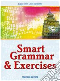 Smart grammar & exercises. Per le Scuole superiori libro