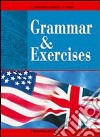 Grammar & exercises. Per le Scuole superiori libro