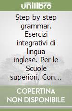 Step by step grammar. Esercizi integrativi di lingua inglese. Per le Scuole superiori. Con espansione online. Vol. 2 libro