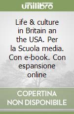 Life & culture in Britain an the USA. Per la Scuola media. Con e-book. Con espansione online libro