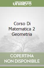 Corso Di Matematica 2 Geometria libro