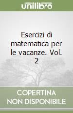 Esercizi di matematica per le vacanze. Vol. 2 libro