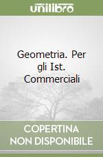 Geometria. Per gli Ist. Commerciali libro