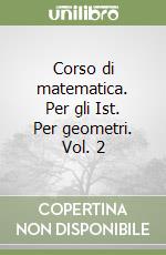 Corso di matematica. Per gli Ist. Per geometri. Vol. 2 libro