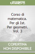 Corso di matematica. Per gli Ist. Per geometri. Vol. 3 libro