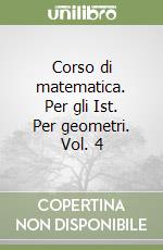 Corso di matematica. Per gli Ist. Per geometri. Vol. 4 libro