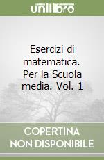 Esercizi di matematica. Per la Scuola media. Vol. 1 libro