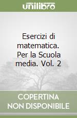 Esercizi di matematica. Per la Scuola media. Vol. 2 libro