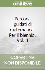 Percorsi guidati di matematica. Per il biennio. Vol. 1 libro