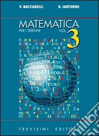 Matematica. Per il triennio del Liceo scientifico. Vol. 3 libro