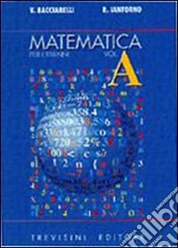 Matematica. Modulo A: Fondamenti concettuali delle strutture numeriche. Per il triennio del Liceo scientifico libro