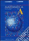 Matematica. Modulo A: Fondamenti concettuali delle strutture numeriche. Per il triennio del Liceo scientifico libro di Bacciarelli Vincenzo Iantorno Roberto