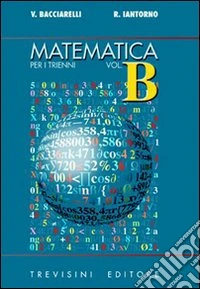 Matematica. Modulo B: Nozioni metriche, funzioni circolari e trigonometr. Per il triennio del Liceo scientifico libro