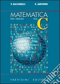 Matematica. Modulo C: Funzioni algebriche esponenziali e logaritmica. Per il triennio del Liceo scientifico libro