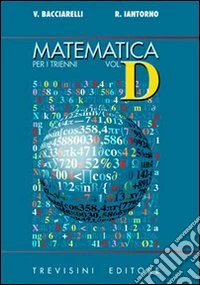 Matematica. Modulo D: Le curve algebriche del 2° ordine. Per il triennio del Liceo scientifico libro