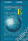 Matematica. Modulo E: Sistemi misti parametrici; discussione dei problemi. Per il triennio del Liceo scientifico libro di Bacciarelli Vincenzo Iantorno Roberto