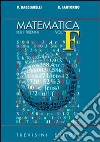 Matematica. Modulo F: La convergenza e la divergenza delle funzioni. Per il triennio del Liceo scientifico libro